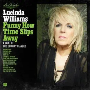 Lucinda Williams - Funny How Time Slips Away: A Night of 60's Country Classics (2020)