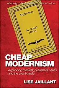 Cheap Modernism: Expanding Markets, Publishers’ Series and the Avant-Garde