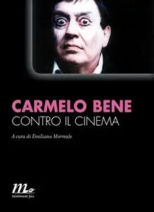 Contro il cinema - Carmelo Bene