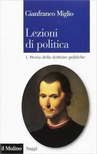 Lezioni Di Politica - Vol. 1. Storia delle Dottrine Politiche