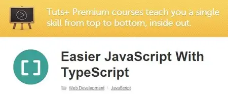 Easier JavaScript With TypeScript