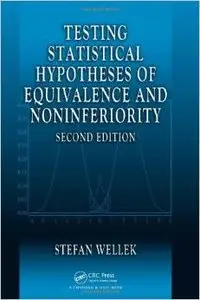 Testing Statistical Hypotheses of Equivalence and Noninferiority, Second Edition by Stefan Wellek [Repost] 
