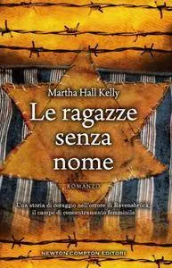 Martha Hall Kelly - Le ragazze senza nome