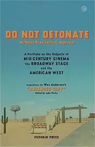 DO NOT DETONATE Without Presidential Approval: A Portfolio on the Subjects of Mid-century Cinema, the Broadway Stage and