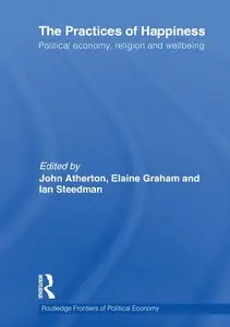 The Practices of Happiness: Political Economy, Religion and Wellbeing (repost)