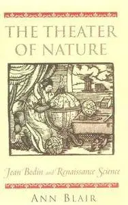 The Theater of Nature. Jean Bodin and Renaissance Science