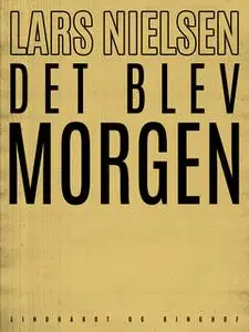 «Det blev morgen» by Lars Nielsen