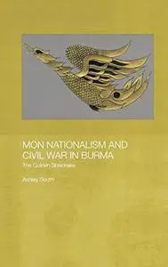 Mon Nationalism and Civil War in Burma: The Golden Sheldrake