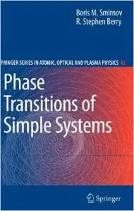 Phase Transitions of Simple Systems (Springer Series on Atomic, Optical, and Plasma Physics) by Boris M. Smirnov