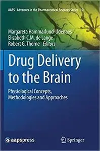 Drug Delivery to the Brain: Physiological Concepts, Methodologies and Approaches (Repost)