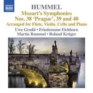 Uwe Grodd, Friedemann Eichhorn, Martin Rummel & Roland Kruger - Mozart: Symphonies Nos. 38, 39, 40 (Arr. Hummel) (2014)