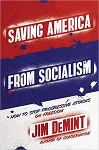 Saving America from Socialism: How to Stop Progressive Attacks on Freedom