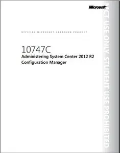 Course 10747C: Administering System Center 2012 Configuration Manager (Repost)