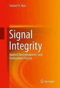 Signal Integrity: Applied Electromagnetics and Professional Practice (Repost)