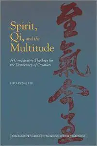 Spirit, Qi, and the Multitude: A Comparative Theology for the Democracy of Creation