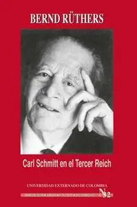 «Carl Schmitt en el Tercer Reich» by Schüneman Bernd