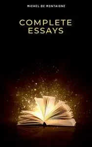 «Complete Essays» by Michel de Montaigne