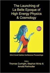 The Launching of La Belle Epoque of High Energy Physics & Cosmology (Repost)