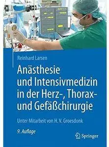 Anästhesie und Intensivmedizin in der Herz-, Thorax- und Gefäßchirurgie (Auflage: 9) [Repost]