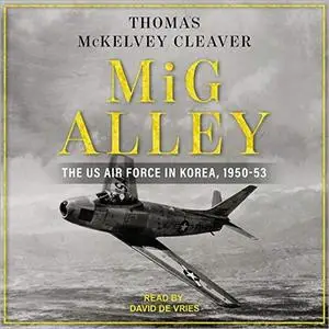MiG Alley: The US Air Force in Korea, 1950-53 [Audiobook]