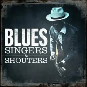 VA - Blues Singers and Shouters (2015)
