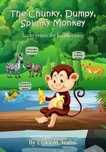 «The Chunky, Dumpy, Spunky Monkey» by Erika M Szabo