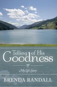 «Telling of His Goodness» by Brenda Randall