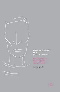 Homosexuality and Italian Cinema: From the Fall of Fascism to the Years of Lead