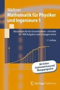 Mathematik für Physiker und Ingenieure 1: Basiswissen für das Grundstudium - mit mehr als 1400 Aufgaben und Lösungen
