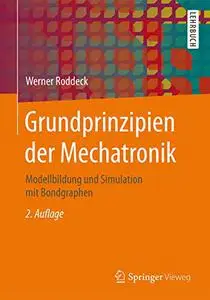 Grundprinzipien der Mechatronik: Modellbildung und Simulation mit Bondgraphen (Repost)
