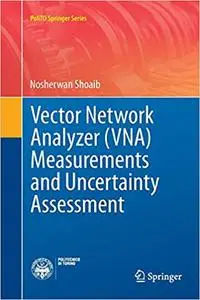 Vector Network Analyzer (VNA) Measurements and Uncertainty Assessment (Repost)