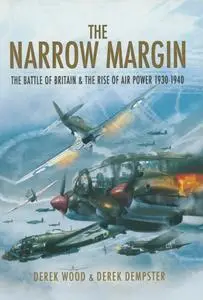 The Narrow Margin: The Battle of Britain & the Rise of Air Power, 1930–1940