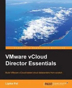 «VMware vCloud Director Essentials» by Lipika Pal