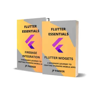 Flutter Essentials - Flutter Widgets and Firebase Integration - 2 Books in 1