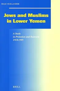 Jews and Muslims in Lower Yemen: A Study in Protection and Restraint, 1918-1949