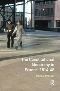 The Constitutional Monarchy in France, 1814-48 (Seminar Studies)