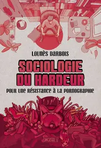 Lounès Darbois, "Sociologie du hardeur : Pour une résistance à la pornographie"