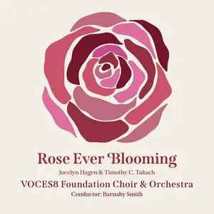 VOCES8 Foundation Choir, VOCES8 Foundation Orchestra, Jack Liebeck, Barnaby Smith - Rose Ever Blooming (2025) (Hi-Res)