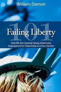 Failing Liberty 101: How We Are Leaving Young Americans Unprepared for Citizenship in a Free Society
