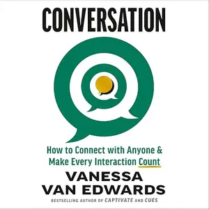 Conversation: How to Connect with Anyone & Make Every Interaction Count [Audiobook]