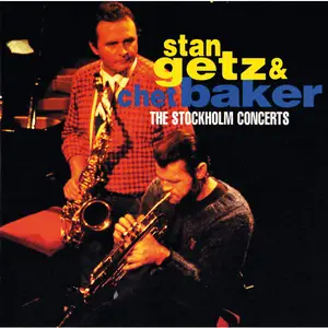 Stan Getz & Chet Baker - The Stockholm Concerts (1998)