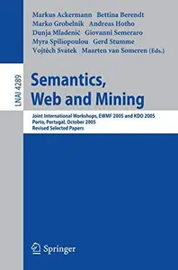 Semantics, Web and Mining: Joint International Workshops, EWMF 2005 and KDO 2005, Porto, Portugal, October 3-7, 2005, Revised S