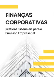 Finanças Corporativas: Práticas Essenciais para o Sucesso Empresarial (Portuguese Edition)