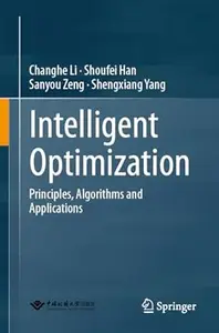 Intelligent Optimization: Principles, Algorithms and Applications