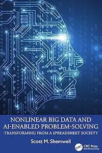 Nonlinear Big Data and AI-Enabled Problem-Solving: Transforming from a Spreadsheet Society