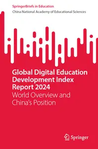 Global Digital Education Development Index Report 2024: World Overview and China's Position (SpringerBriefs in Education)