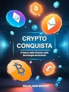 Crypto Conquista: Il futuro della finanza nella tecnologia blockchain