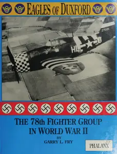 Eagles of Duxford: The 78th Fighter Group in World War II