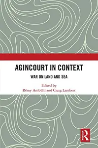 Agincourt in Context: War on Land and Sea