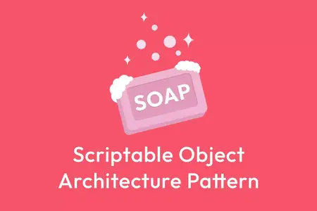 Unity Asset - Soap - ScriptableObject Architecture Pattern v2.7.0